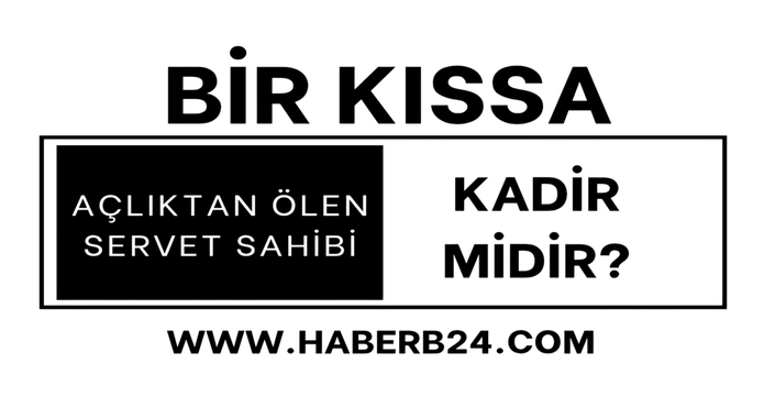 Açlıktan Ölen Servet Sahibi