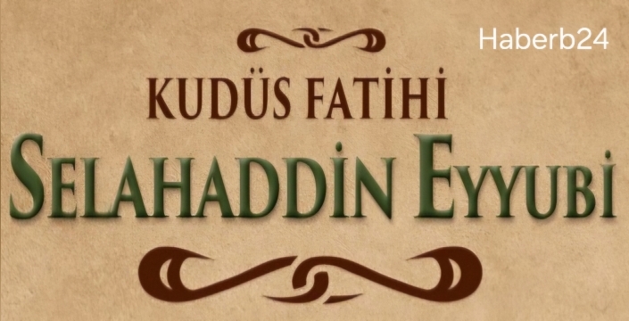 Kudüs Fatihi: Selahaddin-i Eyyubi