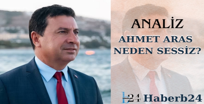 ANALİZ ; Ahmet Aras Neden Sessiz ?