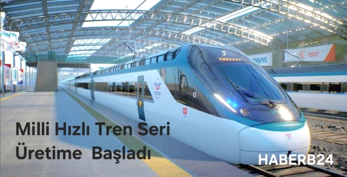 İlk Milli Hızlı Tren Seri Üretime Başladı