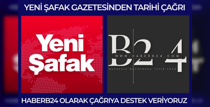 Yeni Şafak Gazetesinden Tarihi Çağrı 